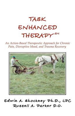 Seller image for Task Enhanced TherapySM: An Action-Based Therapeutic Approach for Chronic Pain, Disruptive Mood, and Trauma Recovery (Paperback or Softback) for sale by BargainBookStores