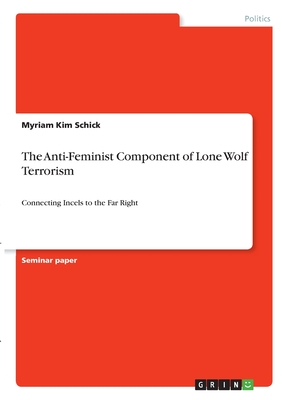 Bild des Verkufers fr The Anti-Feminist Component of Lone Wolf Terrorism: Connecting Incels to the Far Right (Paperback or Softback) zum Verkauf von BargainBookStores