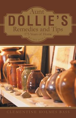Immagine del venditore per Aunt Dollie's Remedies and Tips: 175 Years of Home Remedies (Paperback or Softback) venduto da BargainBookStores