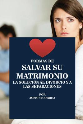 Seller image for Formas de Salvar su Matrimonio: La Soluci�n al Divorcio y a las Separaciones (Paperback or Softback) for sale by BargainBookStores