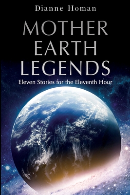 Imagen del vendedor de Mother Earth Legends: Eleven Stories for the Eleventh Hour (Paperback or Softback) a la venta por BargainBookStores