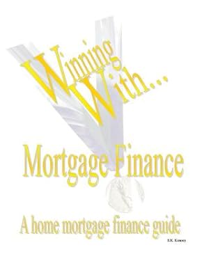 Bild des Verkufers fr WINNING WITH MORTGAGE FINANCE Home Mortgage Finance Guide (Paperback or Softback) zum Verkauf von BargainBookStores