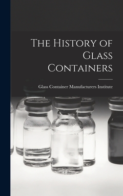 Seller image for The History of Glass Containers (Hardback or Cased Book) for sale by BargainBookStores