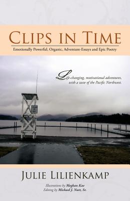 Seller image for Clips in Time: Emotionally Powerful, Organic, Adventure-Essays and Epic Poetry (Paperback or Softback) for sale by BargainBookStores
