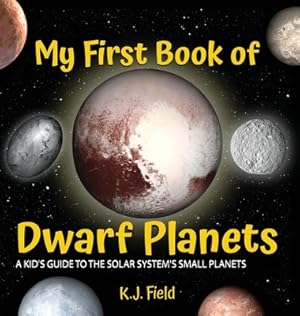 Imagen del vendedor de My First Book of Dwarf Planets: A Kid's Guide to the Solar System's Small Planets (Hardback or Cased Book) a la venta por BargainBookStores