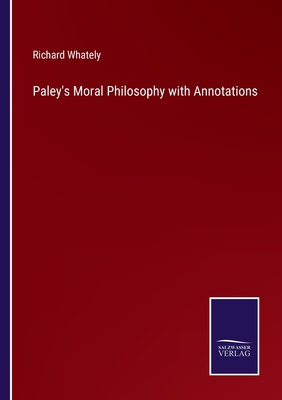 Imagen del vendedor de Paley's Moral Philosophy with Annotations (Paperback or Softback) a la venta por BargainBookStores