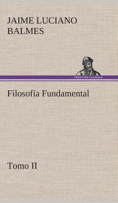 Bild des Verkufers fr Filosof�a Fundamental, Tomo II (Hardback or Cased Book) zum Verkauf von BargainBookStores