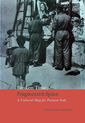 Imagen del vendedor de Broken Time, Fragmented Space: A Cultural Map of Postwar Italy (Paperback or Softback) a la venta por BargainBookStores