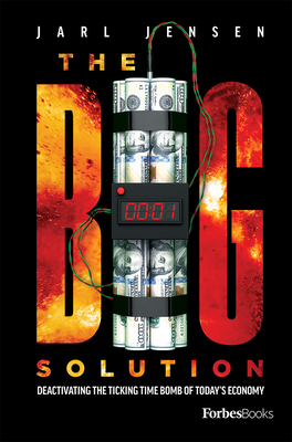 Imagen del vendedor de The Big Solution: Deactivating the Ticking Time Bomb of Today's Economy (Hardback or Cased Book) a la venta por BargainBookStores