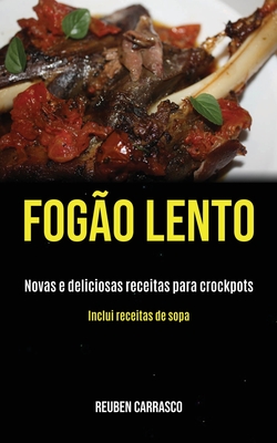 Seller image for Fog�o lento: Novas e deliciosas receitas para crockpots (Inclui receitas de sopa) (Paperback or Softback) for sale by BargainBookStores