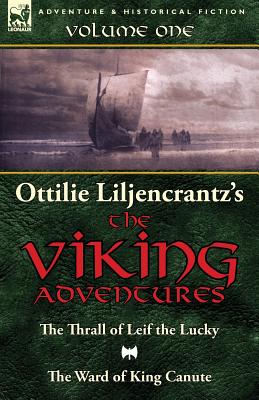 Seller image for Ottilie A. Liljencrantz's 'The Viking Adventures': Volume 1-The Thrall of Leif the Lucky and The Ward of King Canute (Paperback or Softback) for sale by BargainBookStores