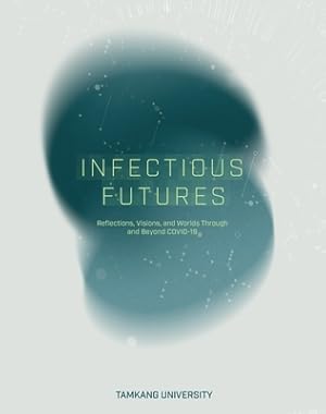 Image du vendeur pour Infectious Futures: Reflections, Visions, and Worlds Through and Beyond COVID-19 (Paperback or Softback) mis en vente par BargainBookStores