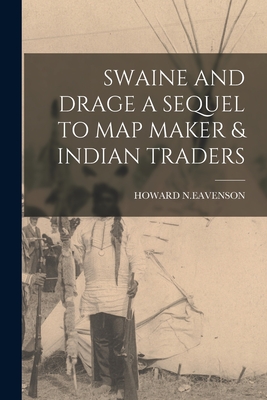 Imagen del vendedor de Swaine and Drage a Sequel to Map Maker & Indian Traders (Paperback or Softback) a la venta por BargainBookStores