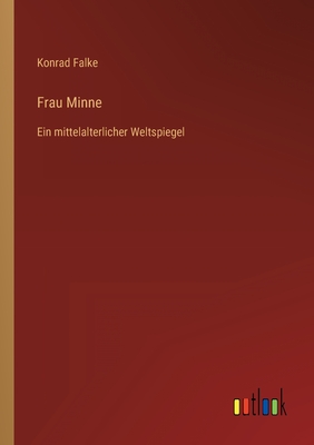 Seller image for Frau Minne: Ein mittelalterlicher Weltspiegel (Paperback or Softback) for sale by BargainBookStores