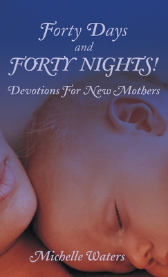 Imagen del vendedor de Forty Days and Forty Nights!: Devotions for New Mothers (Hardback or Cased Book) a la venta por BargainBookStores