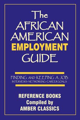 Seller image for The African American Employment Guide: Finding and Keeping a Job: Interviews - Networking - Career Goals (Paperback or Softback) for sale by BargainBookStores