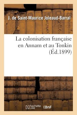 Seller image for La Colonisation Fran�aise En Annam Et Au Tonkin (Paperback or Softback) for sale by BargainBookStores