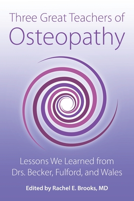 Seller image for Three Great Teachers of Osteopathy: Lessons We Learned from Drs. Becker, Fulford, and Wales (Paperback or Softback) for sale by BargainBookStores