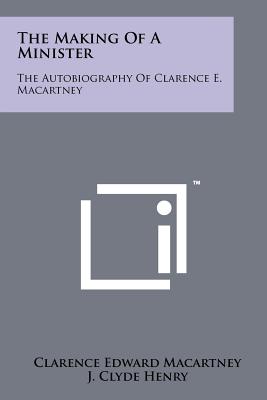 Seller image for The Making Of A Minister: The Autobiography Of Clarence E. Macartney (Paperback or Softback) for sale by BargainBookStores