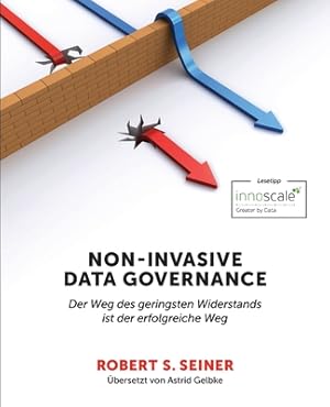 Immagine del venditore per Non-Invasive Data Governance: Der Weg des geringsten Widerstands ist der erfolgreiche Weg (Paperback or Softback) venduto da BargainBookStores
