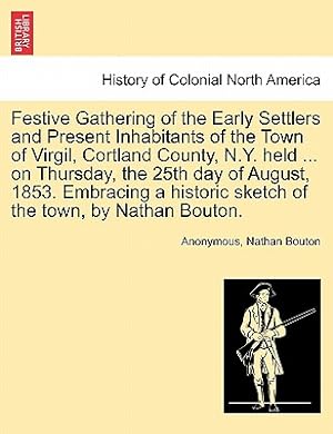 Imagen del vendedor de Festive Gathering of the Early Settlers and Present Inhabitants of the Town of Virgil, Cortland County, N.Y. Held . on Thursday, the 25th Day of Aug (Paperback or Softback) a la venta por BargainBookStores