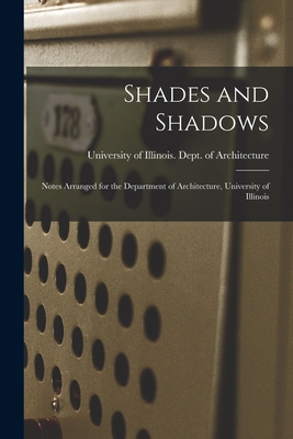 Immagine del venditore per Shades and Shadows: Notes Arranged for the Department of Architecture, University of Illinois (Paperback or Softback) venduto da BargainBookStores