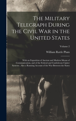 Imagen del vendedor de The Military Telegraph During the Civil War in the United States: With an Exposition of Ancient and Modern Means of Communication, and of the Federal (Hardback or Cased Book) a la venta por BargainBookStores