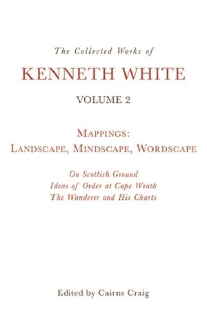 Immagine del venditore per Collected Works of Kenneth White : Mappings: Landscape, Mindscape, Wordscape venduto da GreatBookPrices