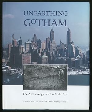 Seller image for Unearthing Gotham: The Archaeology of New York City for sale by Between the Covers-Rare Books, Inc. ABAA