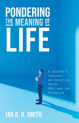 Immagine del venditore per Pondering the Meaning of Life: A Skeptic's Thoughts on Christian Faith, God, and the Afterlife (Paperback or Softback) venduto da BargainBookStores