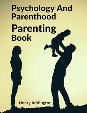 Imagen del vendedor de Psychology And Parenthood: Parenting Book (Paperback or Softback) a la venta por BargainBookStores