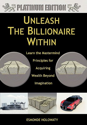 Bild des Verkufers fr Unleash The Billionaire Within: Learn the Mastermind Principles for Acquiring Wealth Beyond Imagination (Hardback or Cased Book) zum Verkauf von BargainBookStores