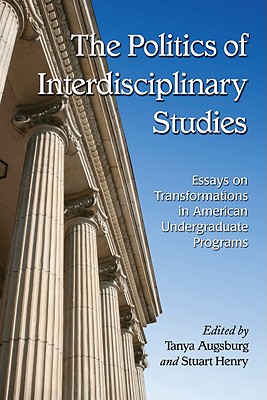 Seller image for Politics of Interdisciplinary Studies: Essays on Transformations in American Undergraduate Programs (Paperback or Softback) for sale by BargainBookStores