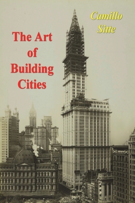 Imagen del vendedor de The Art of Building Cities: City Building According to Its Artistic Fundamentals (Paperback or Softback) a la venta por BargainBookStores