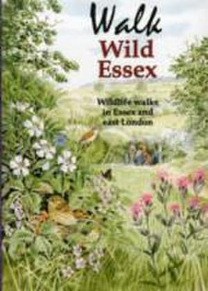 Bild des Verkufers fr Walk Wild Essex : 50 Wildlife Walks in Essex and East London zum Verkauf von Smartbuy