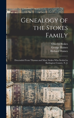 Seller image for Genealogy of the Stokes Family: Descended From Thomas and Mary Stokes who Settled in Burlington County, N. J. (Hardback or Cased Book) for sale by BargainBookStores