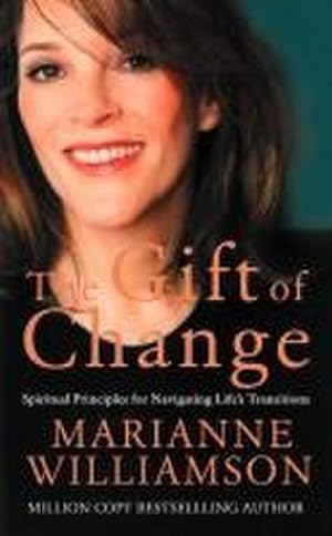 Seller image for The Gift of Change: Spiritual Guidance for a Radically New Life for sale by Smartbuy