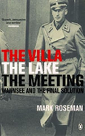 Bild des Verkufers fr The Villa, The Lake, The Meeting : Wannsee and the Final Solution zum Verkauf von Smartbuy