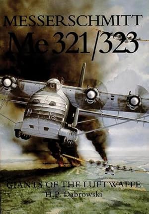 Image du vendeur pour Messerschmitt Me 321/323: Giants of the Luftwaffe mis en vente par Smartbuy