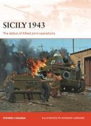 Bild des Verkufers fr Sicily 1943: The Debut of Allied Joint Operations zum Verkauf von AHA-BUCH GmbH