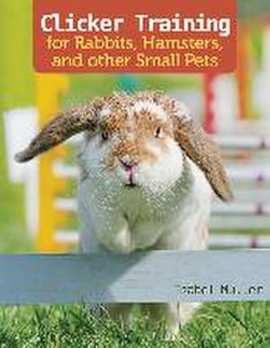 Bild des Verkufers fr Clicker Training for Rabbits, Hamsters, and Other Pets zum Verkauf von AHA-BUCH GmbH