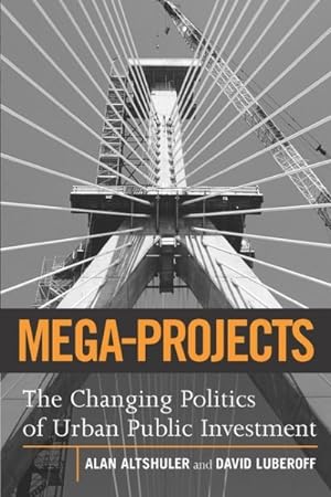 Seller image for Mega-Projects : The Changing Politics of Urban Public Investment for sale by GreatBookPrices
