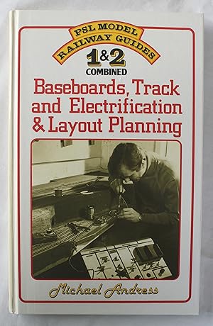 PSL Model Raiilway Guides 1 & 2 Combined : Baseboards, Track and Electrification & Layout Planning
