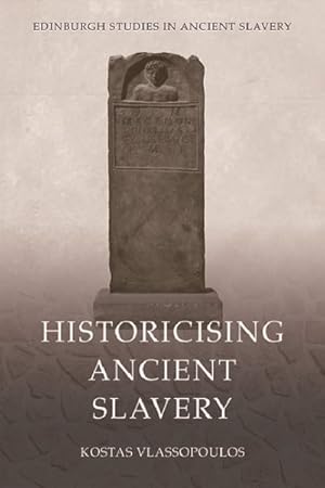 Image du vendeur pour Historicising Ancient Slavery mis en vente par GreatBookPrices