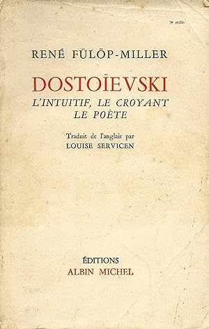 Dostoïevski, l'intuitif, le croyant, le poète