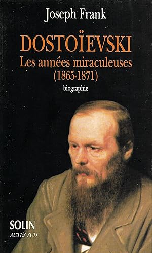 Dostoïevski, les années miraculeuses (1865-1871), biographie