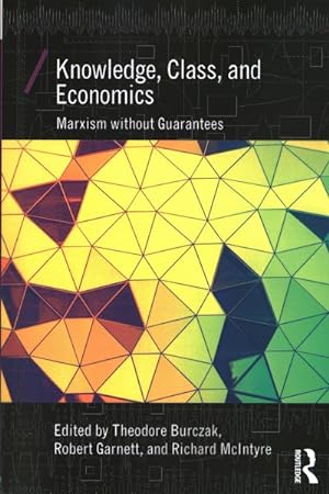 Image du vendeur pour Knowledge, Class, and Economics : Marxism Without Guarantees mis en vente par GreatBookPrices