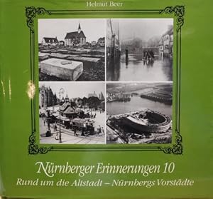 Nürnberger Erinnerungen 10 Band 10. Rund um die Altstadt, Nürnbergs Vorstädte.