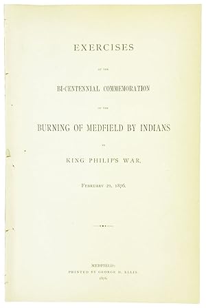 Exercises at the Bi-Centennial Commemoration of the Burning of Medfield by Indians in King Philip...