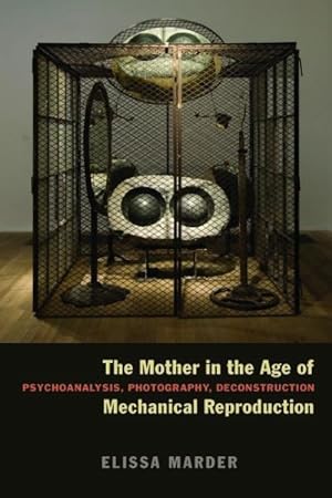 Seller image for Mother in the Age of Mechanical Reproduction : Psychoanalysis, Photography, Deconstruction for sale by GreatBookPrices